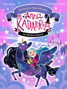 Portada de ANNA KADABRA. AVENTURES LLEGENDARIES 1. LA VALL DELS UNICORNS