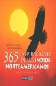 Portada de 365 INSPIRACIONES DE LOS INDIOS NORTEAMERICANOS: SABIDURIA DE LA TIERRA PARA NUTRIR EL ESPIRITU