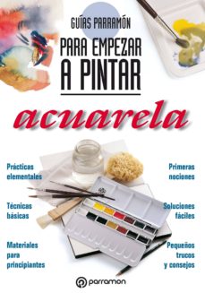 Portada de GUIAS PARRAMON PARA EMPEZAR A PINTAR. ACUARELA (EBOOK)
