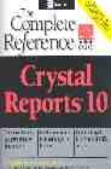 Descargar CRYSTAL REPORTS 10: THE COMPLETO REFERENCE gratis pdf - leer online
