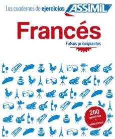 Libros electrónicos gratuitos para descargar en pdf FRANCES: FALSOS PRINCIPIANTES (200 EJERCICIOS + SOLUCIONES) en español