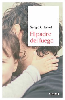 Descargas de libros electrónicos para teléfonos móviles EL PADRE DEL FUEGO 9788403523463 (Literatura española) de SERGIO C. FANJUL 