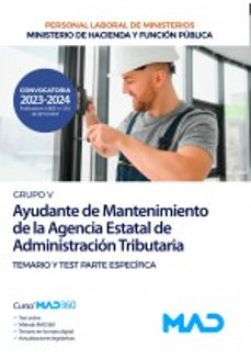 AYUDANTE DE MANTENIMIENTO (GRUPO PROFESIONAL V) DE LA AGENCIA ESTATAL DE ADMINISTRACION TRIBUTARIA. TEMARIO GENERAL VOL. 2