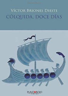 Dominio público de descargas gratuitas de libros. COLQUIDA, DOCE DIAS 9788417768263 (Literatura española)  de BRIONES DIESTE