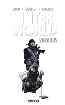 Descarga gratuita de libros completos. WINTERWORLD: VARADOS de CHUCK DIXON 9788418589263 en español RTF PDF iBook