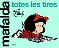 Descargar gratis ebook epub MAFALDA. TOTES LES TIRES
				 (edición en catalán) de QUINO (Literatura española)