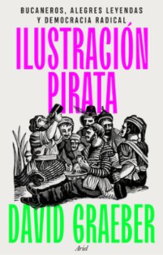 Descarga gratuita de la base de datos de libros. ILUSTRACIÓN PIRATA (Literatura española) FB2 de DAVID GRAEBER
