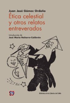 Descarga de libros de texto en pdf. ETICA CELESTIAL Y OTROS RELATOS ENTREVERADOS 9788437507163 PDB PDF (Literatura española)