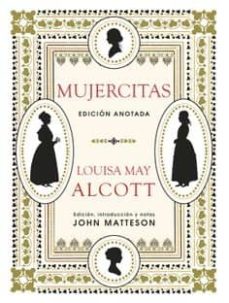 Descargas de libros en formato pdf. MUJERCITAS (ED. ANOTADA) de LOUISA MAY ALCOTT 9788446046363 (Literatura española) 