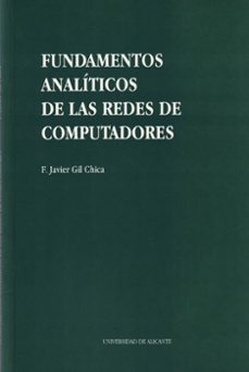 Ebooks rar descargar FUNDAMENTOS ANALITICOS DE LAS REDES DE COMPUTADORES de FRANCISCO JAVIER GIL CHICA 9788479082963 PDB en español