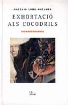 Descargar libros en formato pdf gratis. EXHORTACIO ALS COCODRILS de ANTONIO LOBO ANTUNES (Spanish Edition) 9788482569963 MOBI
