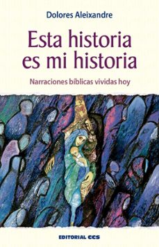 9788483167663 - Esta historia es mi historia; narraciones bíblicas vividas hoy (Dolores Aleixandre) - (Audiolibro Voz Humana)