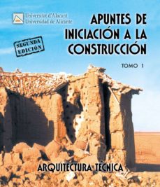 Descargar APUNTES DE INICIACION A LA CONSTRUCCION, TOMO I . gratis pdf - leer online