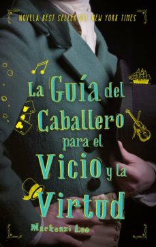 Libros de descargas de ipod LA GUÍA DEL CABALLERO PARA EL VICIO Y LA VIRTUD in Spanish de MACKENZIE LEE 9788492918263