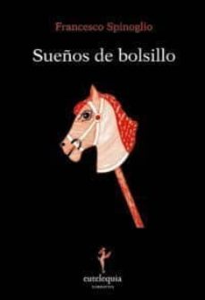 Descarga gratuita de libros electrónicos electrónicos en pdf. SUEÑOS DE BOLSILLO (Spanish Edition)  de FRANCESCO SPINOGLIO 9788493873363