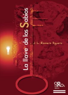Descargar libros de epub rapidshare LLAVE DE LOS SABIOS PDF ePub CHM de JOSÉ LUIS ROMERO SIGUERO (Literatura española)