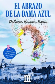 Descargar libros en español gratis EL ABRAZO DE LA DAMA AZUL ePub 9788494705663 de DOLORES IBARRA ESPIN (Spanish Edition)