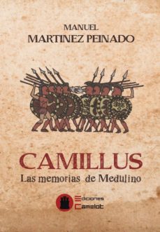 Ebooks epub descarga gratuita CAMILLUS: LAS MEMORIAS DE MEDULINO 9788494816963 de MANUEL MARTINEZ PEINADO PDB ePub