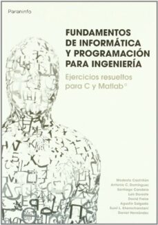 Descarga de documento de libro electrónico FUNDAMENTOS DE INFORMATICA Y PROGRAMACION PARA INGENIERIA: EJERCI CIOS RESUELTOS PARA C Y MATLAB de ANTONIO DOMINGUEZ