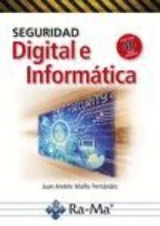 Descargando google book SEGURIDAD DIGITAL E INFORMÁTICA 9788499646763 (Literatura española) PDF PDB ePub de JUAN ANDRES MAILLO FERNANDEZ