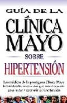 Buenos libros para descargar en ipad HIPERTENSION: GUIA DE LA CLINICA MAYO (Spanish Edition) RTF PDB