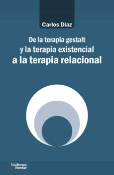 Portada de DE LA TERAPIA GESTALT Y LA TERAPIA EXISTENCIAL A LA TERAPIA RELACIONAL