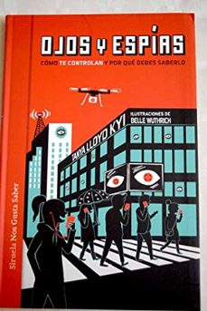 Portada de OJOS Y ESPIAS: COMO NOS VIGILAN Y POR QUE DEBERIAMOS SABERLO