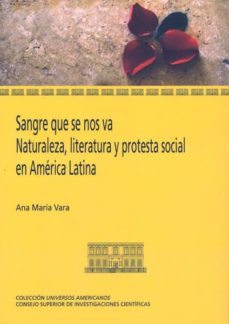 Portada de SANGRE QUE SE NOS VA: NATURALEZA, LITERATURA Y PROTESTA SOCIAL EN AMERICA LATINA
