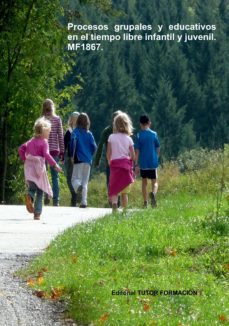 Portada de MF1867 PROCESOS GRUPALES Y EDUCATIVOS EN EL TIEMPO LIBRE INFANTIL Y JUVENIL