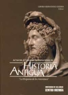 Portada de LA HISPANIA DE LOS ANTONINOS (98-180): ACTAS DEL II CONGRESO INTE RNACIONAL DE HISTORIA ANTIGUA