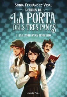 Portada de L ORIGEN DE LA PORTA DELS TRES PANYS 1. LA LLAVOR D UNA REVOLUCIO