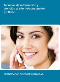 Portada de UF0037 - TECNICAS DE INFORMACION Y ATENCION AL CLIENTE/CONSUMIDOR