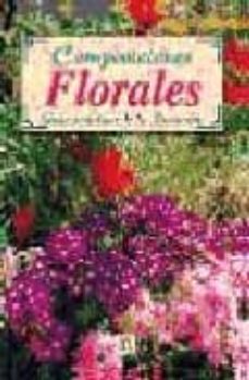 Portada de COMPOSICIONES FLORALES: GUIA PRACTICA DE LA FLORACION