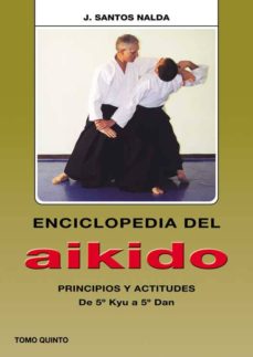 Portada de ENCICLOPEDIA DEL AIKIDO. TOMO V: PRINCIPIOS Y ACTITUDES. DE 5º KY U A 5º DAN