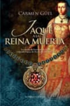 Portada de JAQUE A LA REINA MUERTA: LA NOVELA DE GERMANA DE FOIX, SEGUNDA ES POSA DE FERNANDO EL CATOLICO