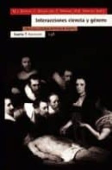 Portada de INTERACCIONES CIENCIA Y GENERO: DISCURSOS Y PRACTICAS CIENTIFICAS DE MUJER