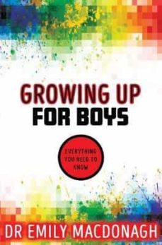 Descargar libros de audio alemanes gratis GROWING UP FOR BOYS: EVERYTHING YOU NEED TO KNOW in Spanish DJVU RTF de DR EMILY MACDONAGH