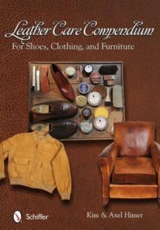 Amazon kindle libros descargar pc LEATHER CARE COMPENDIUM: FOR SHOES, CLOTHING, AND FURNITURE 9780764345173 de KIM HIMER, AXEL HIMER 
