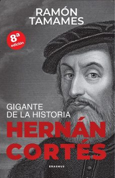 Descarga gratuita de ebooks para ipad HERNAN CORTES, GIGANTE DE LA HISTORIA de RAMON TAMAMES (Literatura española) MOBI 9788415462873