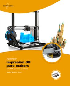 Descargar libros de texto gratuitos en línea pdf APRENDER IMPRESION 3D PARA MAKERS CON 100 EJERCICIOS PRACTICOS de DAVID MARTIN CRUZ (Spanish Edition) 9788426727473