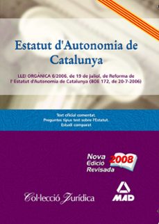 Descargar ESTATUT DAUTONOMIA DE CATALUNYA.LLEI ORGANICA 6/2006, DE 19 DE J ULIOL, DE REFORMA DE LESTATUT DAUTONOMIA DE CATALUNYA gratis pdf - leer online
