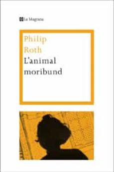 Descargar libros electrónicos gratuitos en formato kindle L ANIMAL MORIBUND en español PDB FB2 de PHILIP ROTH 9788482645773
