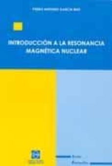 Ebook descargas gratuitas uk INTRODUCCION A LA RESONANCIA MAGNETICA NUCLEAR PDB ePub FB2 9788484254973 (Spanish Edition) de PEDRO ANTONIO GARCIA RUIZ