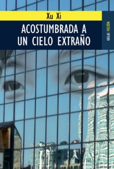 Descarga gratuita de audio libro mp3. ACOSTUMBRADO A UN CIELO EXTRAÑO de XU XI 9788489624573  en español