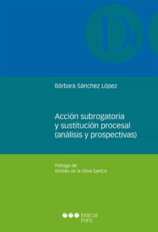 ACCION SUBROGATORIA Y SUSTITUCION PROCESAL (ANALISIS Y PROSPECTIV AS) |  BARBARA SANCHEZ LOPEZ | Casa del Libro México