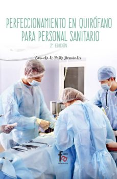 Descargar ebook format epub PERFECCIONAMIENTO EN QUIRÓFANO PARA PERSONAL SANITARIO (2ª ED.) in Spanish MOBI FB2 ePub 9788491249573 de CARMELA DE PABLO HERNANDEZ
