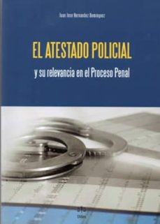 Descargar EL ATESTADO POLICIAL Y SU RELEVANCIA EN EL PROCESO PENAL gratis pdf - leer online
