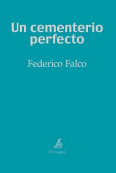 Libros de audio gratis descargas de reproductores de mp3 UN CEMENTERIO PERFECTO (Literatura española) RTF iBook CHM de FEDERICO FALCO