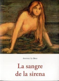 Libros en pdf gratis para descargar LA SANGRE DE LA SIRENA  9788497167673 de ANATOLE LE BRAZ (Spanish Edition)
