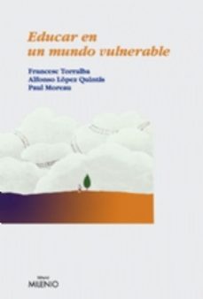 Buena descarga gratuita de ebooks EDUCAR EN UN MUNDO VULNERABLE 9788497431873 de FRANCESC TORRALBA, ALFONSO LOPEZ en español CHM PDB MOBI